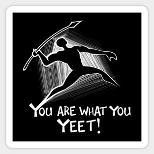 You are what you yeet! WHITE Sticker